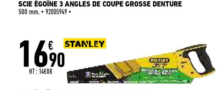 scie égoïne 3 angles de coupe grosse denture stanley
