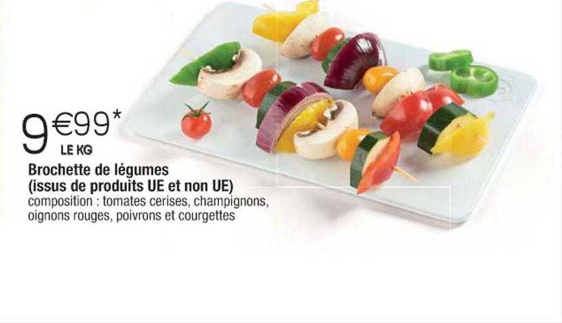 brochette de légumes (issus de produits ue et non ue)