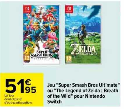 jeu "super smash bros ultimate" ou "the legend of zelda : breath of the wild" pour nintendo switch