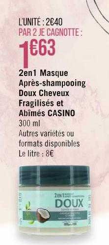 2 en 1 masque après-shampooing doux cheveux fragilisés et abîmés casino