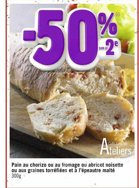 pain au chorizo ou au fromage ou abricot noisette ou aux graines torréfiées et à l'épeautre malté