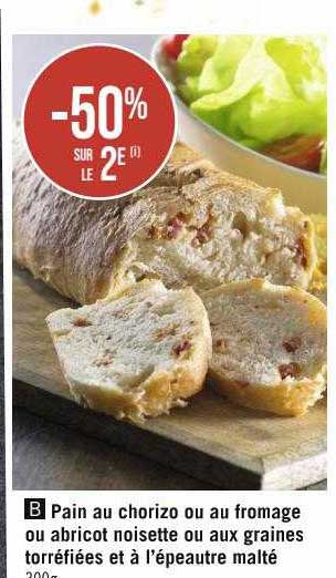 pain au chorizo ou au fromage ou abricot noisette ou aux graines torréfiées et à l'épeautre malté