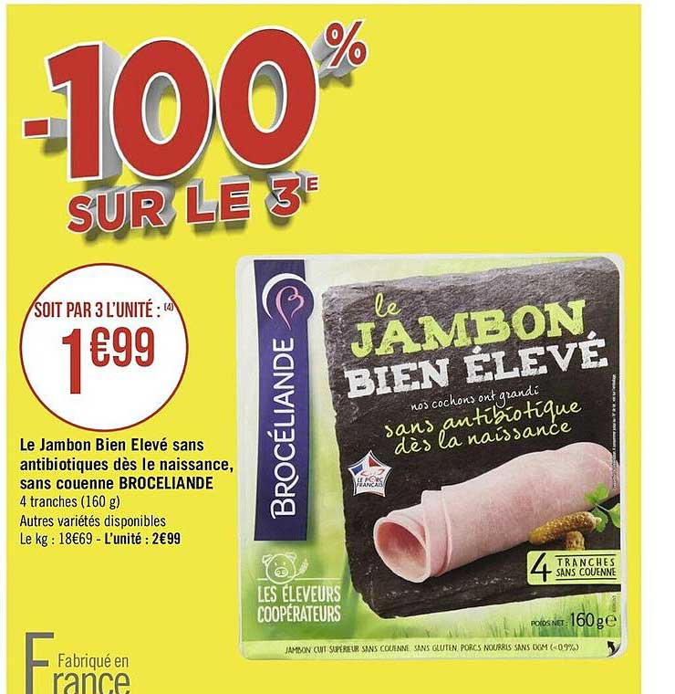 le jambon bien élevé sans antibiotiques dès le naissance, sans couenne broceliande