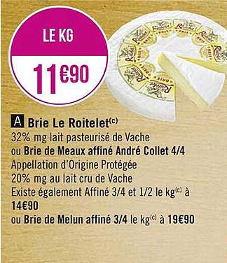 Brie Le Roitelet Ou Brie De Meaux Affiné André Collet 4-4 Ou Brie De Melun Affiné 3-4 Kg