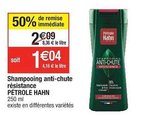 shampooing anti-chute résistance pétrole hahn 50% remise immédiate