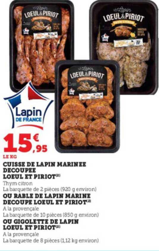 cuisse de lapin marinée découpée loeul et piriot ou râble de lapin marine découpé loeul et piriot ou gigolette de lapin loeul et piriot