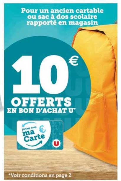 10 euro offerts en bon d'achat u pour un ancien cartable ou sac à dos scolaire rapporté en magasin