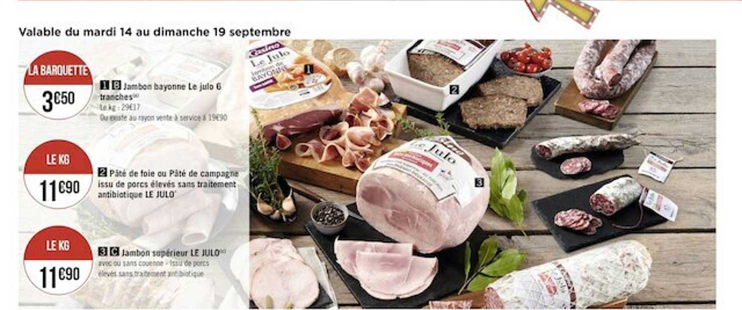 jambon bayonne le julo 6 tranches, pâté de foie ou pâté de campagne issu de porcs élevés sans traitement antibiotique le julo, jambon supérieur le julo