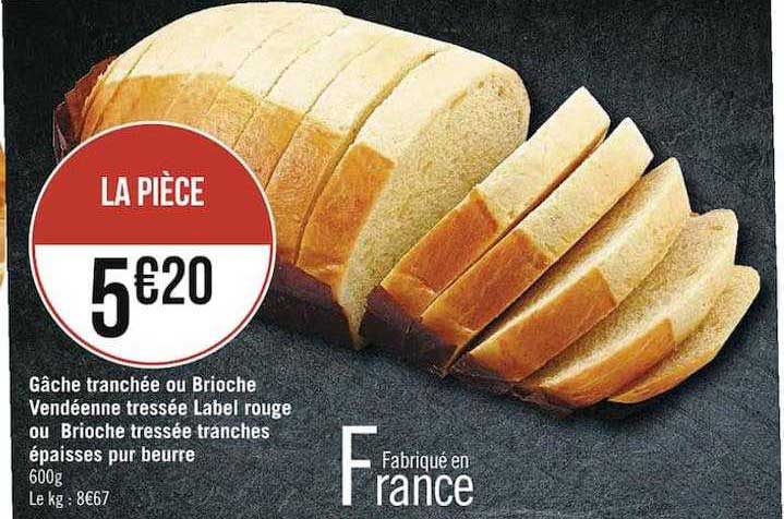 gâche tranchée ou brioche vendéenne tressée label rouge ou brioche tressée tranches épaisses pur beurre