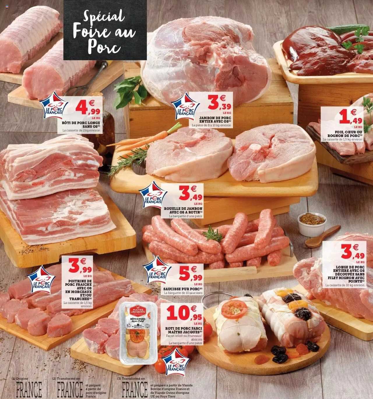 rôti de porc longe sans os, jambon de porc entier avec os, foie, cœur ou rognon de porc, rouelle de jambon avec os à rôtir, poitrine de porc fraîche avec os en morceaux et-ou tranchée