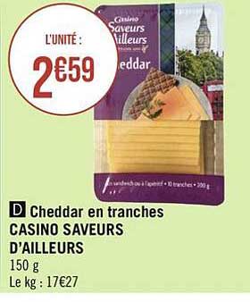 cheddar en tranches casino saveurs d'ailleurs