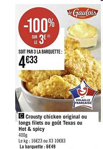 crousty chicken original ou longs filets ou goût texas ou hot & spicy