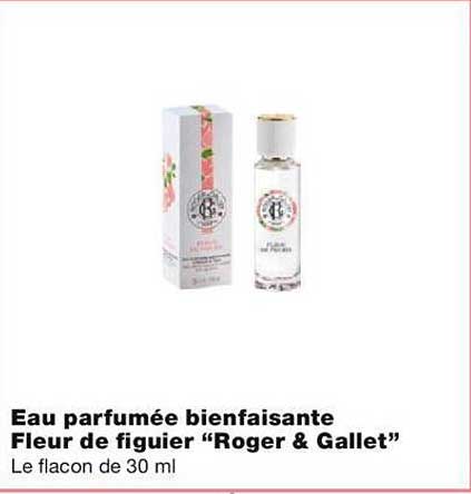 eau parfumée bienfaisante fleur de figuier "roger & gallet"