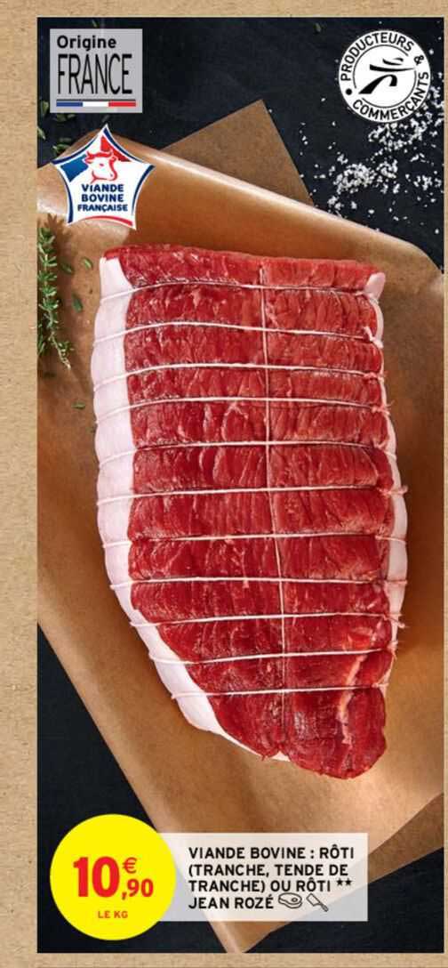 viande bovine : rôti (tranche, tende de tranche) ou rôti** jean rozé
