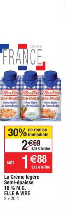 la crème légère semi épaisse 18% m.g. elle&vire 30% remise immédiate