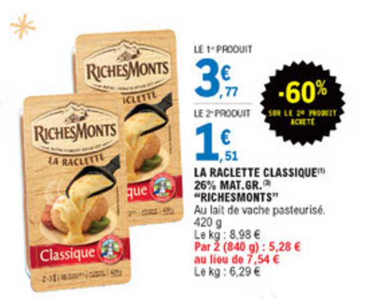 la raclette classique 26% m.g. richemonts -60% sur le 2e produit acheté