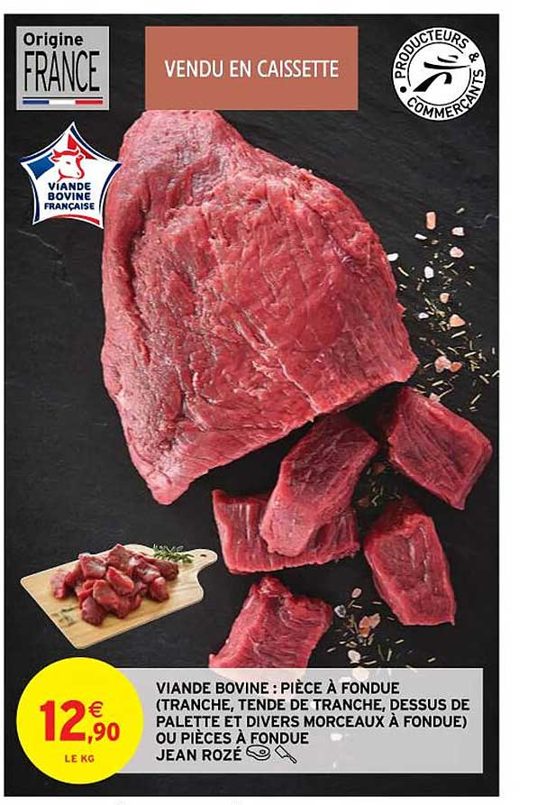 viande bovine : pièce à fondue (tranche, tende de tranche, dessus de palette et divers morceaux à fondue) ou pièces à fondue jean rozé