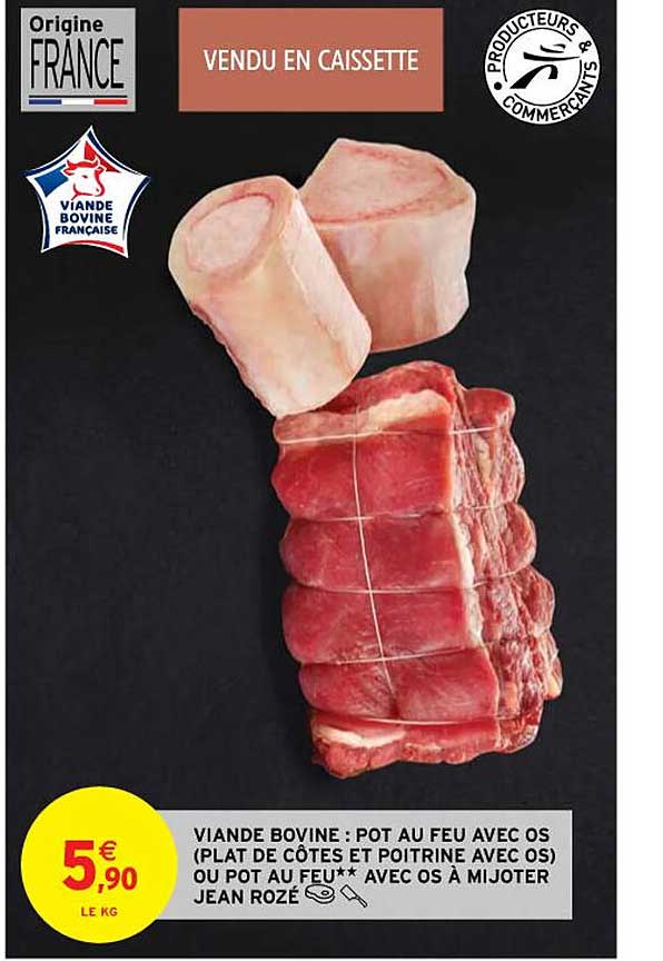 viande bovine : pot au feu avec os (plat de côtes et poitrine avec os) ou pot au feu** avec os à mijoter jean rozé