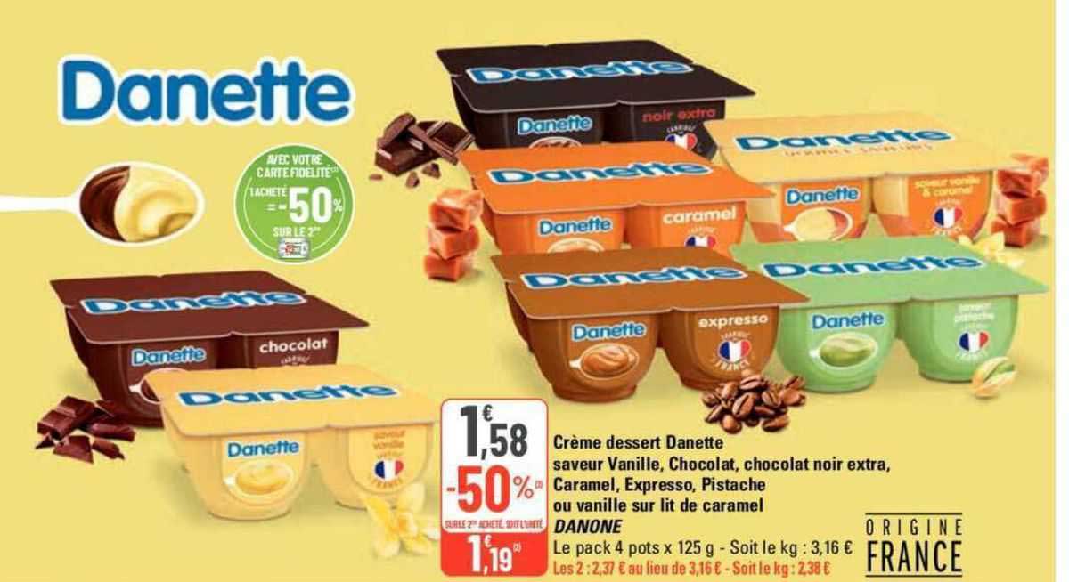 Crème Dessert Danette Saveur Vanille, Chocolat, Chocolat Noir Extra, Caramel, Expresso, Pistache Ou Vanille Sur Lit De Caramel Danone