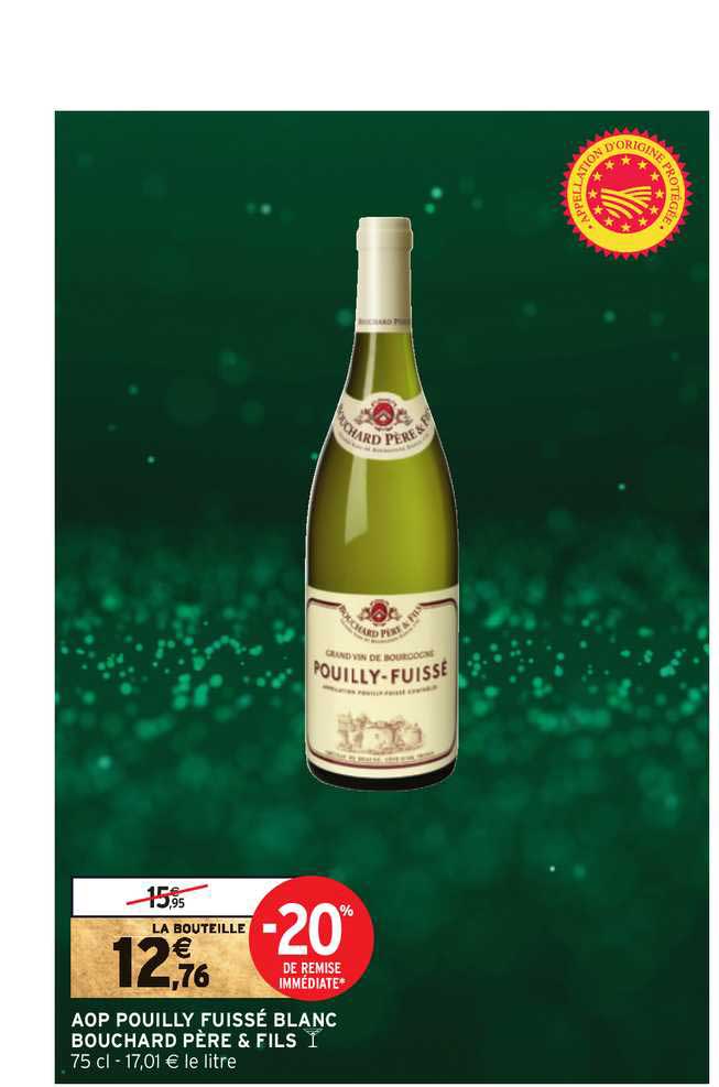 aop pouilly fuissé blanc bouchard père & fils -20% de remise immédiate
