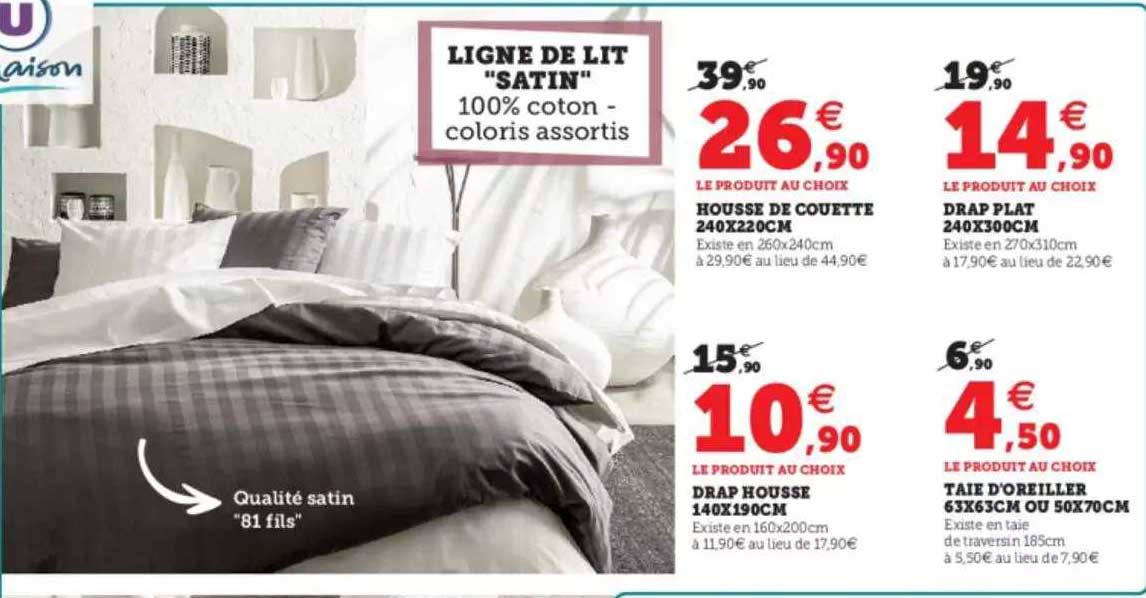 ligne de lit "satin" : housse de couette 240 x 220 cm, drap plat 240 x 300 cm, drap housse 140 x 190 cm, taie d'oreiller 63 x 63 cm ou 50 x 70 cm
