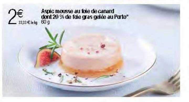 aspic mousse au foie de canard dont 20% de foie gras gelée au porto