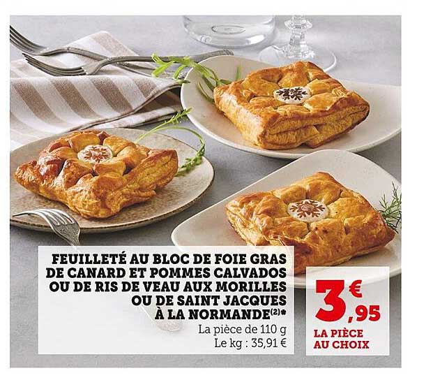 feuilleté au bloc de foie gras de canard et pommes calvados ou de ris de veau aux morilles ou de saint jacques à la normande