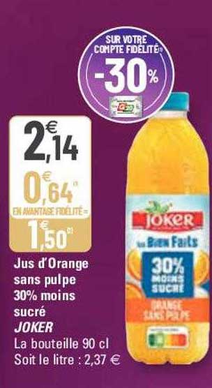 jus d'orange sans pulpe 30% moins sucré joker