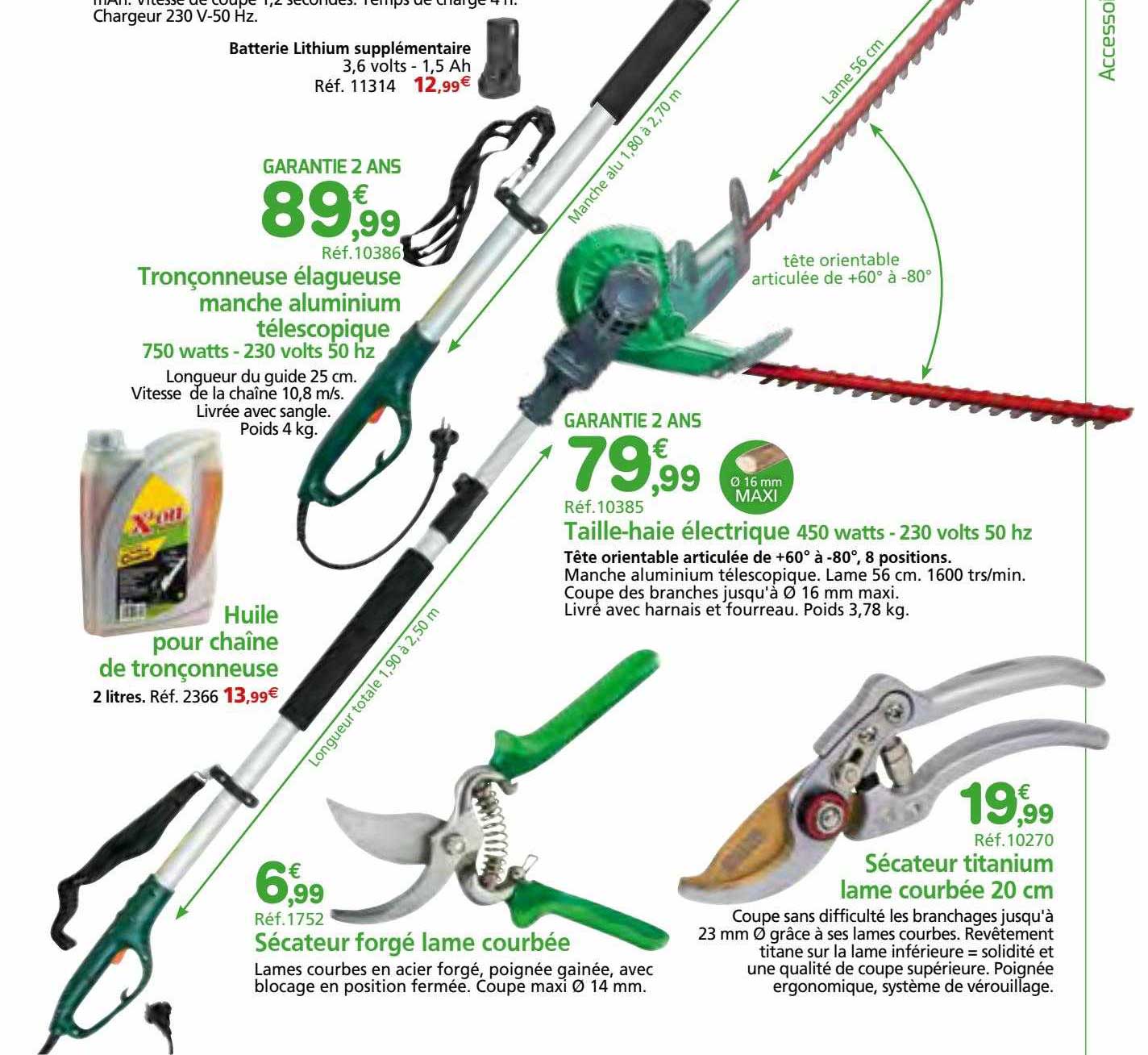 tronçonneuse élagueuse manche aluminium télescopique 750 watts - 230 volts 50 hz, taille-haie électrique 450 watts - 230 volts 50 hz, huile pour chaîne de tronçonneuse, sécateur forgé lame courbée