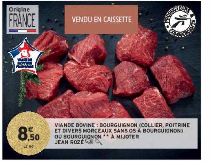 viande bovine : bourguignon (collier, poitrine et divers morceaux sans os à bourguignon) ou bourguignon**à mijoter jean rozé