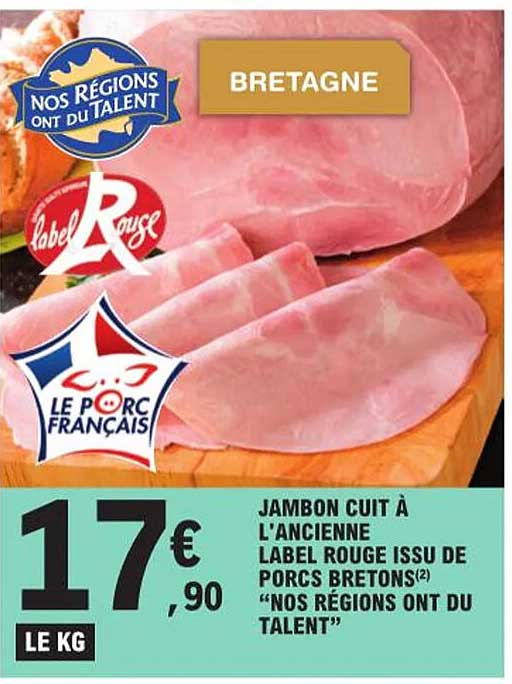 jambon cuit à l'ancienne label rouge issu de porcs bretons "nos régions ont du talent"