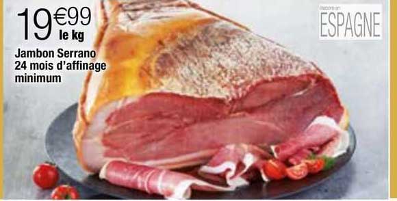 jambon serrano 24 mois d'affinage minimum