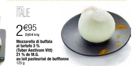 mozzarella di buffala al tartufo 3% (tuber aestivum vitt) 21% de m.g. au lait pasteurisé de bufflonne