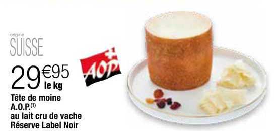 tête de moine a.o.p. au lait cru de vache réserve label noir