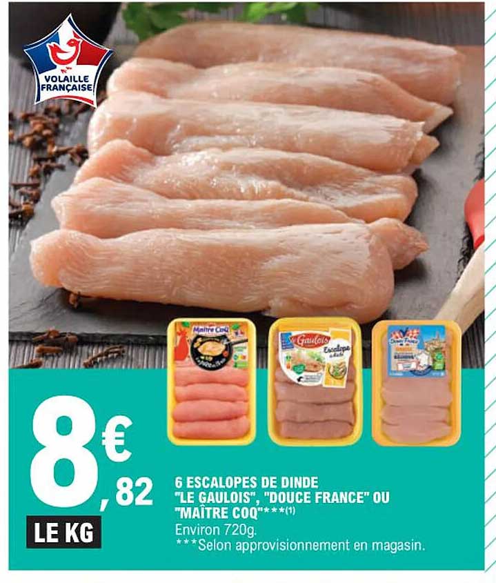 6 escalopes de dinde "le gaulois, "douce france" ou "maître coq"