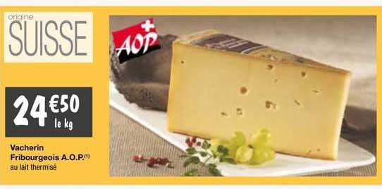 vacherin fribourgeois a.o.p.
