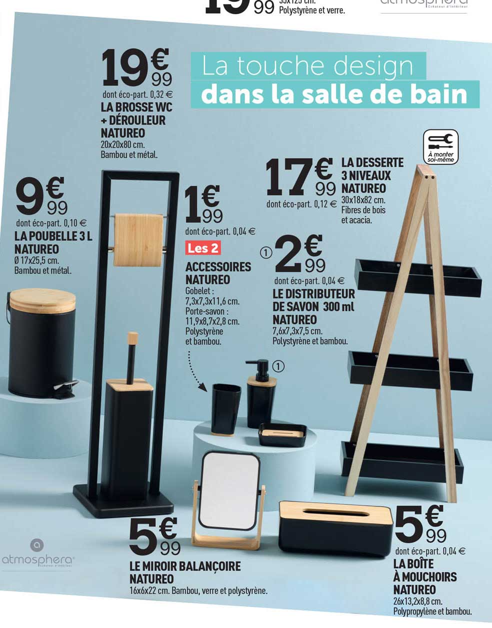 la poubelle 3 l natureo, le miroir balançoire natureo, accessoires natureo, le distributeur de savon 300 ml natureo, la boîte à mouchoirs natureo, la desserte 3 niveaux natureo, la brosse wc