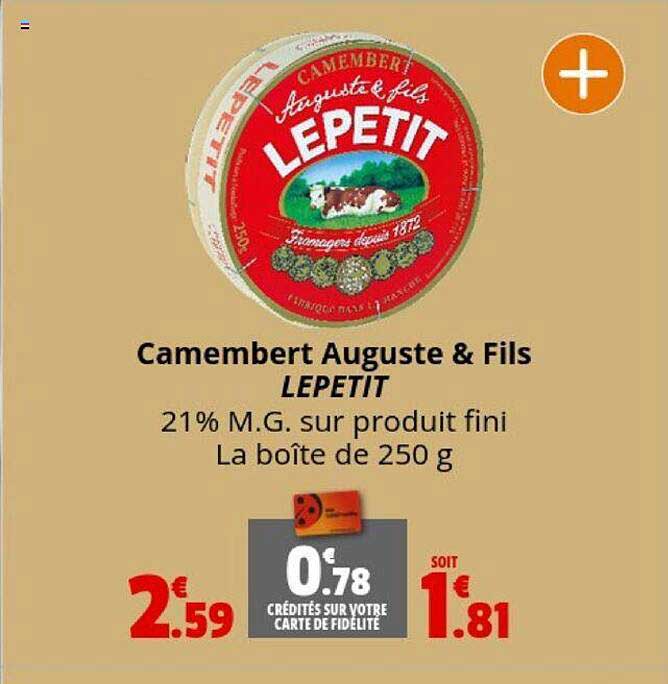 camembert auguste & fils lepetit 21% m.g. sur produit fini