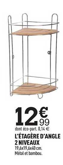 l'étagère d'angle 2  niveaux