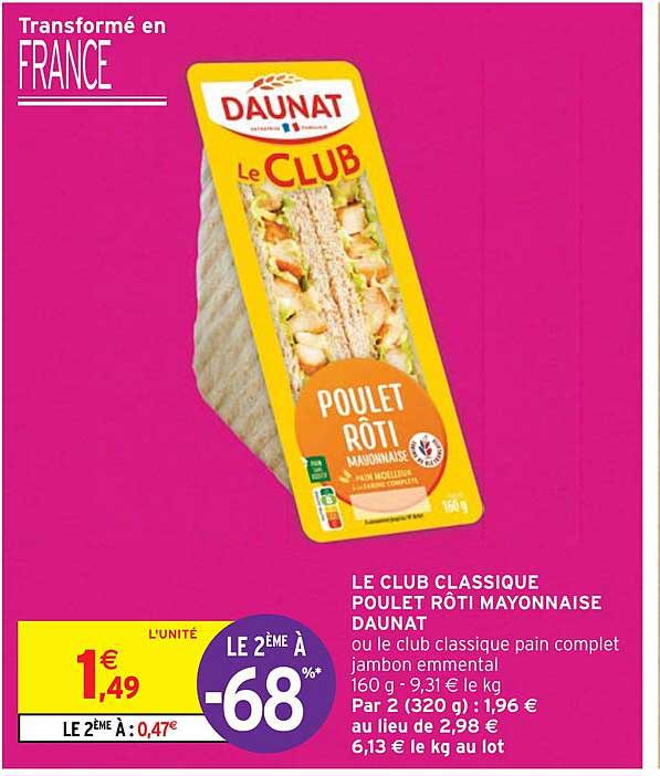 Promo Le Club Classique Poulet Rôti Mayonnaise Daunat chez Intermarché ...
