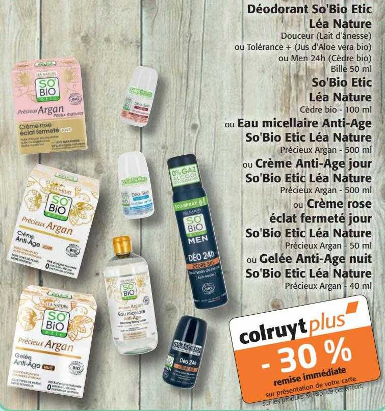 déodorant so'bio étic léa nature, so'bio étic léa nature ou eau micellaire ani-âge so'bio étic léa nature, ou crème anti-âge jour ou crème rose éclat fermeté jour ou gelée anti-âge nuit