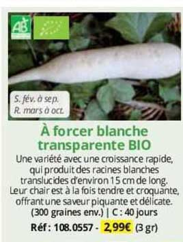 à Forcer Blanche Transparente Bio