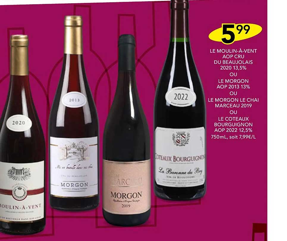 le moulin-à-vent aop cru du beaujolais 2020 13,5% ou le morgon aop 2013 13% ou le morgon le chai marceau 2019 ou le coteaux bourguignon aop 2022 12,5%
