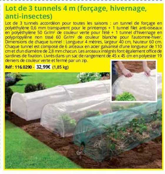 lot de 3 tunnels 4m (forçage, hivernage, anti-insectes)