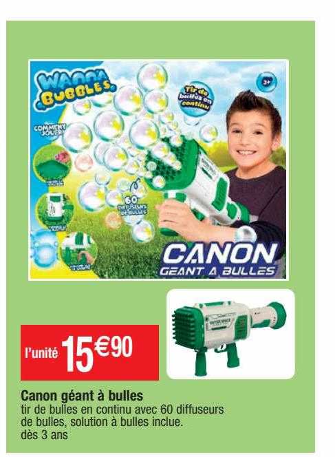 Canon Géant à Bulles