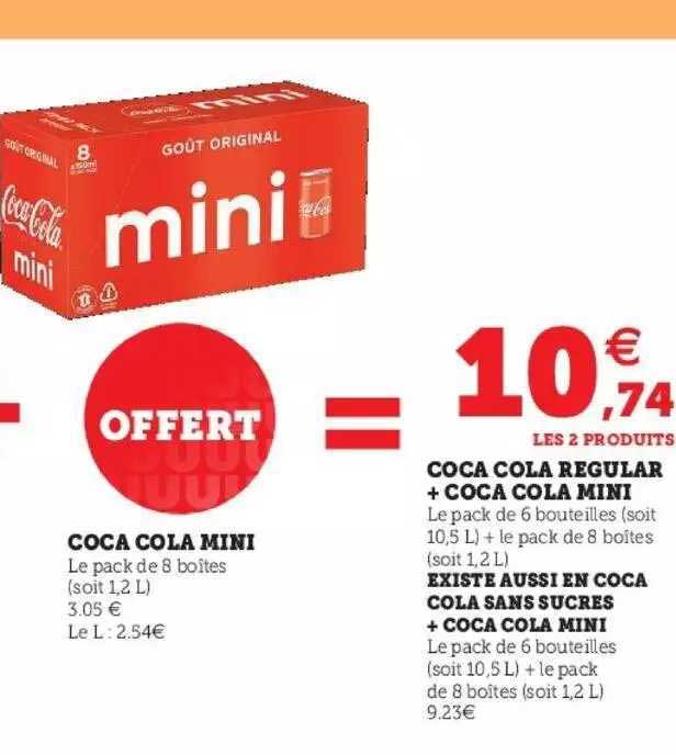 coca cola regular + coca cola mini existe aussi en coca cola sans sucres + coca cola mini