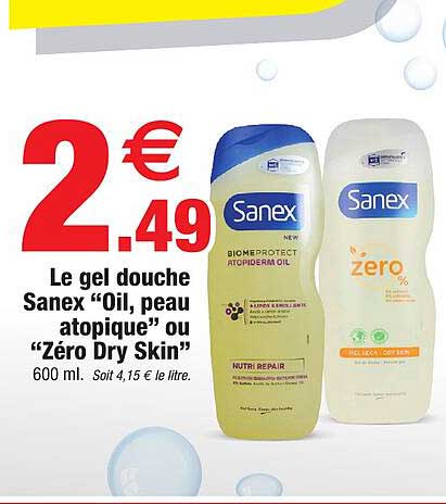 le gel douche sanex "oil, peau atopique" ou "zéro dry skin"