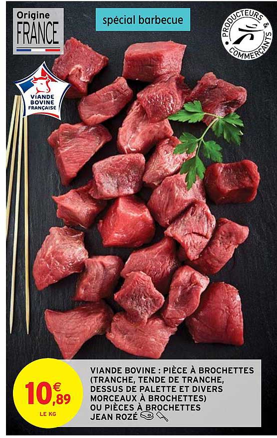 viande bovine : pièce à brochettes (tranche, tende de tranche, dessus de palette et divers morceaux à brochettes) ou pièces à brochettes jean rozé