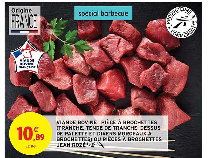 viande bovine : pièce à brochettes (tranche, tende de tranche, dessus de palette et divers morceaux à brochettes) ou pièces à brochettes jean rozé