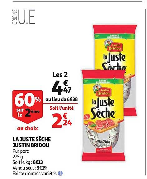 la juste sèche justin bridou 60% sur le 2ème au choix
